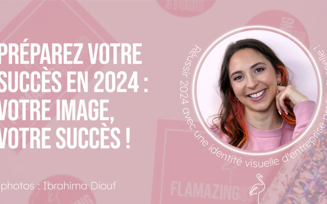 Préparez votre succès en 2024 avec une identité visuelle pro !